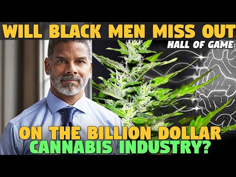 Are Black Men Ready To make Money in the Cannibus Industry?? (Engineering Cannabiz) Hall of GAME