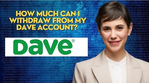 How much can I withdraw from my Dave account?
