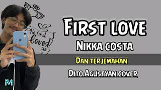 Video thumbnail of "First love ~ Nikka costa [Lyrics video dan terjemahan] Dito Agustyan cover"