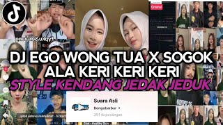 Download Lagu DJ EGO WONG TUA X SOGOK ALA KERI KERI STYLE KONDANG JEDAK JEDUK MANGKANE VIRAL TIKTK TERBARU 2025 !! MP3