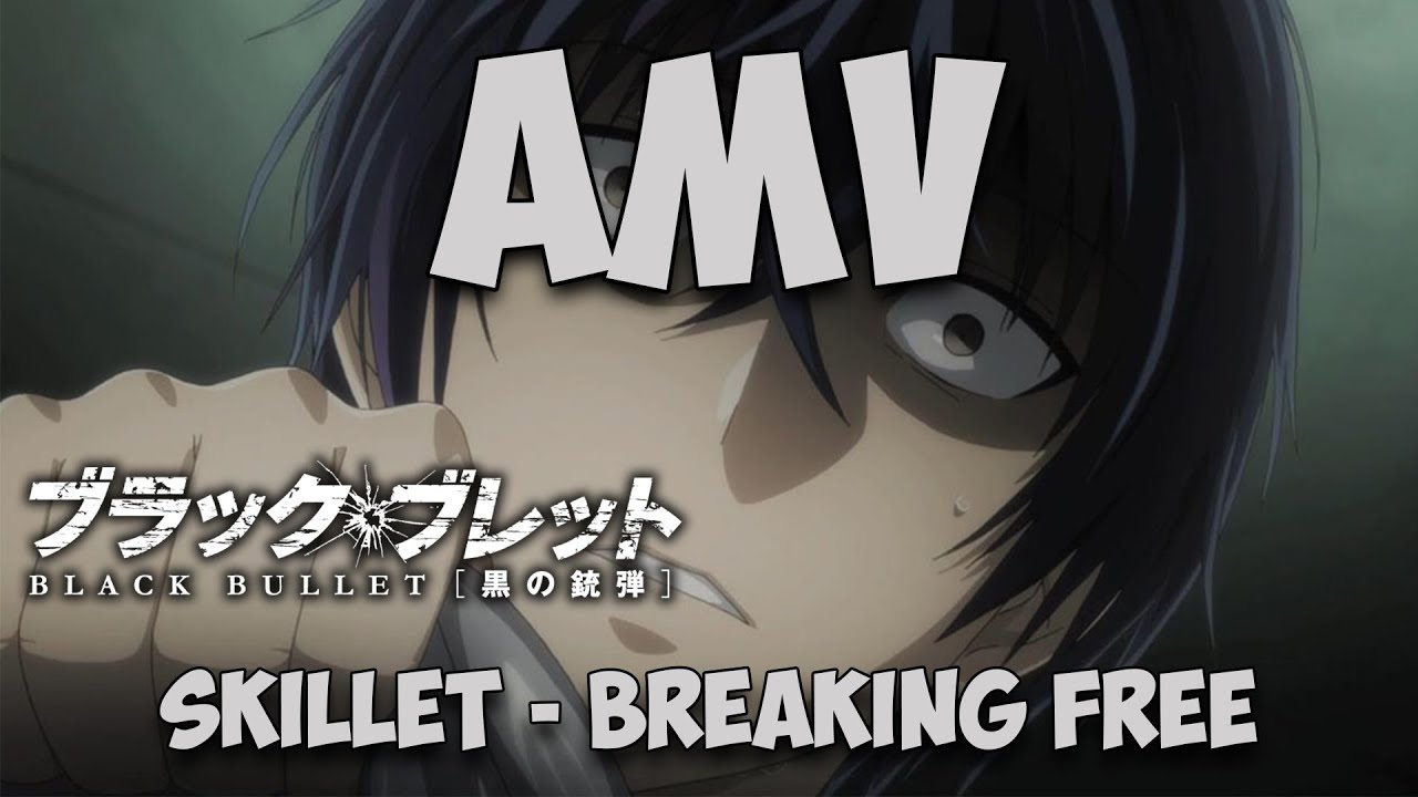Black Bullet [AMV] - Skillet - Breaking Free