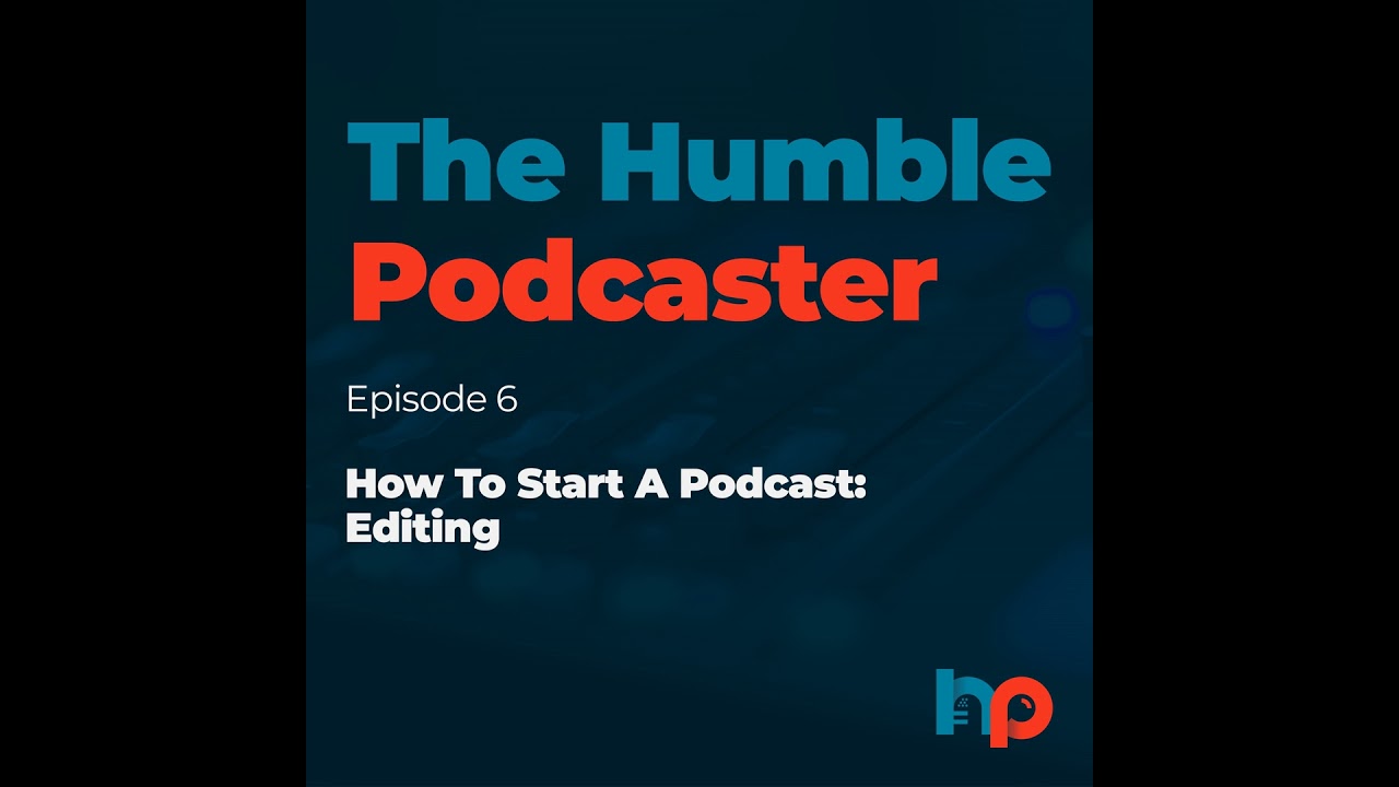 Editing Your Podcast Editing Your Podcast