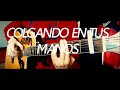 COLGANDO EN TUS MANOS - Carlos Baute ft. Marta Sánchez⎪Fingerstyle Guitarra