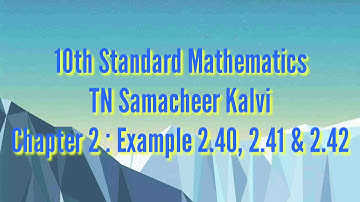 Mathematics|Samacheer 10th Maths|Example 2.40, 2.41 & 2.42|Numbers And Sequences|Felici Maths