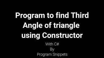 Program to find third angle of triangle using Constructor with C#
