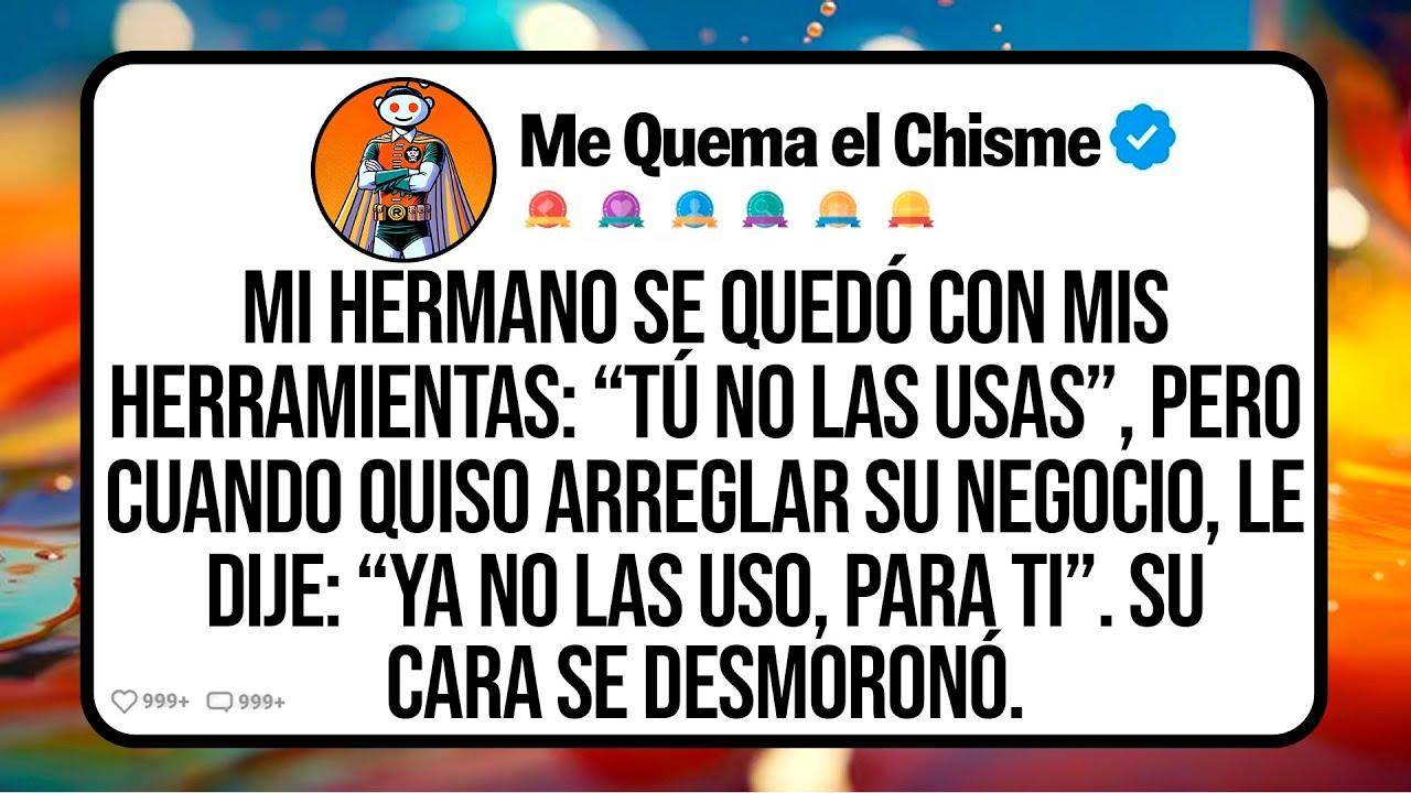 Mi Hermano Se Quedó Con Mis Herramientas: “Tú No Las Usas”, Pero Cuando Quiso Arreglar Su Negocio...