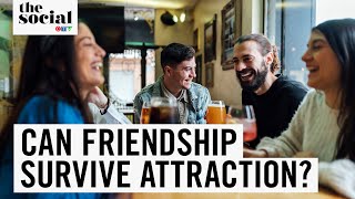 Can You Be Friends With Someone Who’s Attracted To You? | The Social
