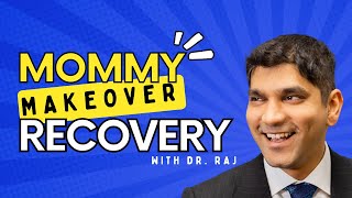 Mommy Makeover Recovery| Raja Mohan, M. D.