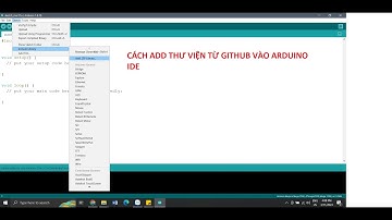 CÁCH ADD THƯ VIỆN TỪ GITHUB(FILE .ZIP) VÀO ARDUINO