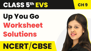 Class 5 EVS Chapter 9 | Up You Go- Worksheet Solutions | Looking Around Book