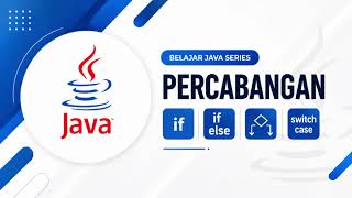 Part 3 || Belajar bahasa pemrograman java (PERCABANGAN IF, IF ELSE, DAN SWITCH CASE)