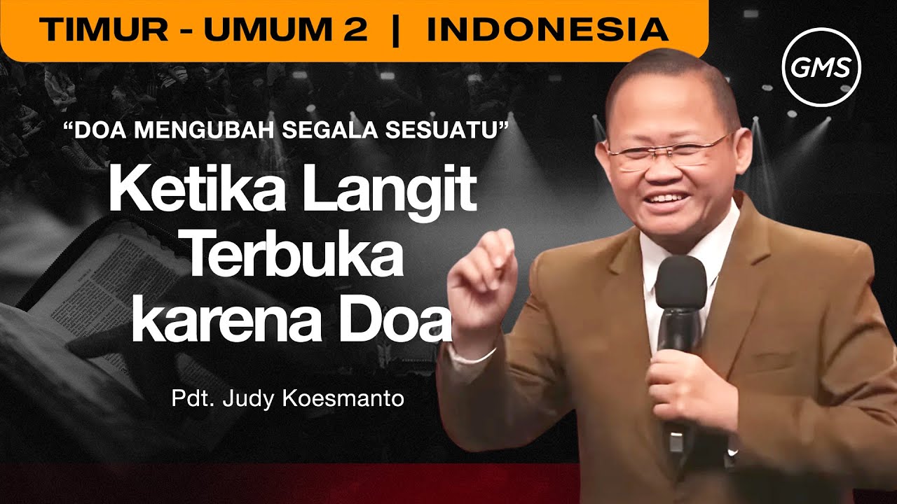 Doa Mengubah Segala Sesuatu : Ketika Langit Terbuka karena Doa - Pdt. Judy Koesmanto (GMS Church)