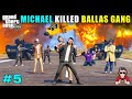 Michael destroyed ballas gang  gta 5 gameplay hindi 5
