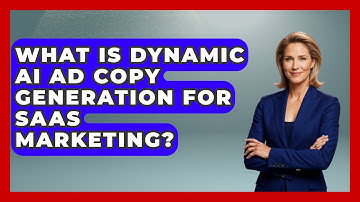 What Is Dynamic AI Ad Copy Generation For SaaS Marketing? - Saas Marketing Wizards
