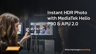 Instant Hdr Photo With Mediatek Helio P90 Apu 2.0