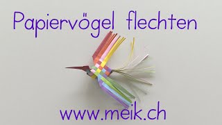 Tutorial: Papiervögel flechten bzw. basteln (Werken/Gestalten) - 4. Klasse Primarschule Eschen