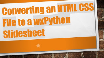 Converting an HTML CSS File to a wxPython Slidesheet
