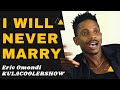 KulaCoolerShow: Eric Omondi- I will Never Marry😱🥵🤣