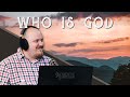 Who is God? | Ep. 3 - The Authentic Christian Podcast
