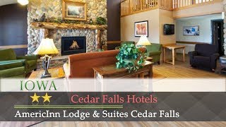 AmericInn Lodge & Suites Cedar Falls - Cedar Falls Hotels, Iowa