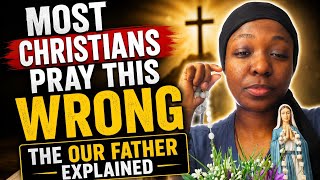 Most Christians Pray This Wrong | The Our Father Explained