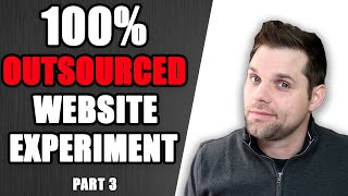 100% Outsourced Website Experiment (Part 3)