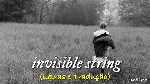 Taylor Swift - INVISIBLE STRING (Letras e Tradução)