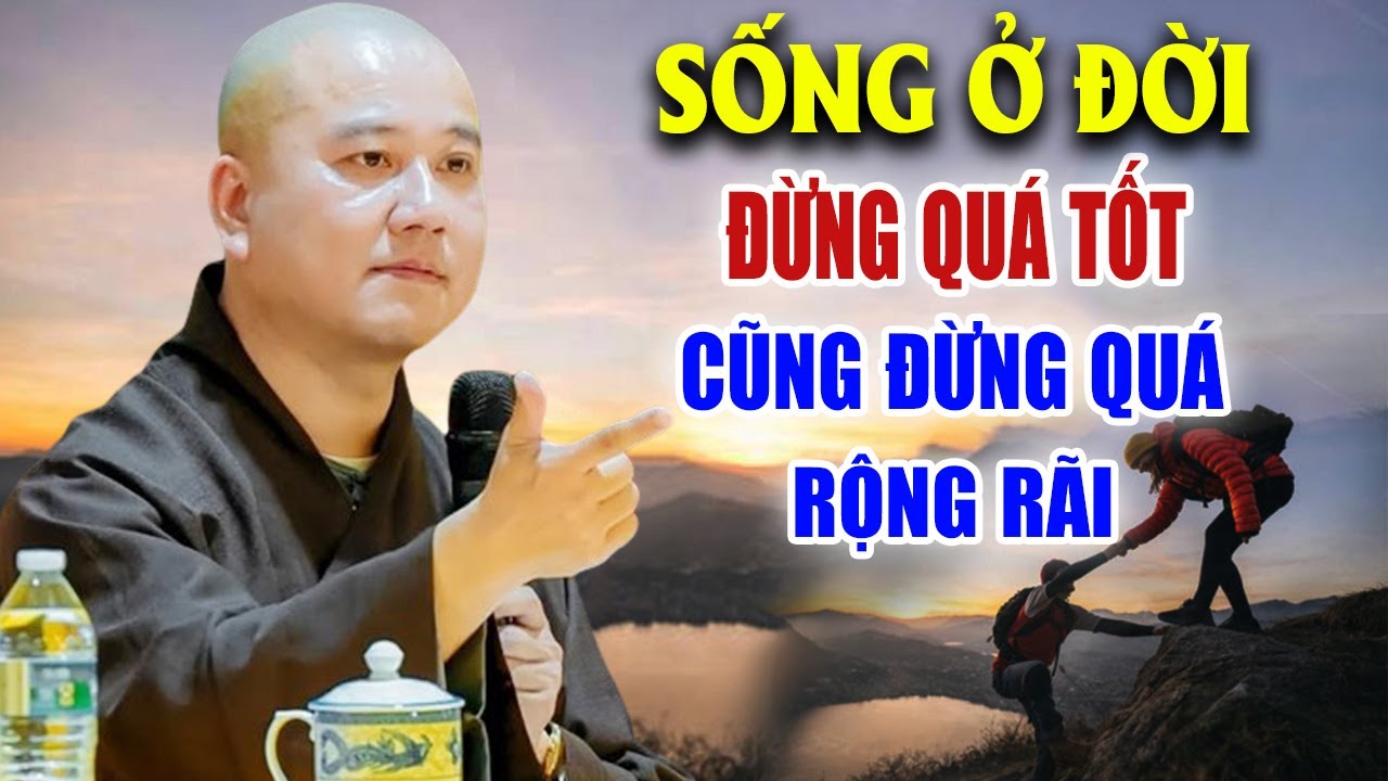 Ở Đời...! Đừng Sống Quá Tốt Cũng Đừng Sống Quá Rộng Rãi 