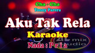 KARAOKE CHA CHA NADA PRIA - AKU TAK RELA - Tonny Parera