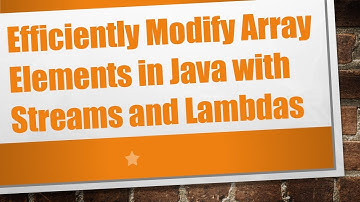 Efficiently Modify Array Elements in Java with Streams and Lambdas