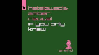 Helsløwed & Amber Revival - If You Only Knew (Extended Mix)