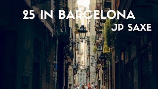 Video thumbnail of "JP Saxe - 25 In Barcelona (Lyrics)"