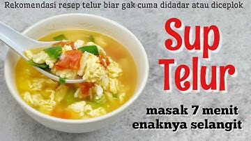 Sup Telur Enak dan Simple ! Hanya 7 Menit !