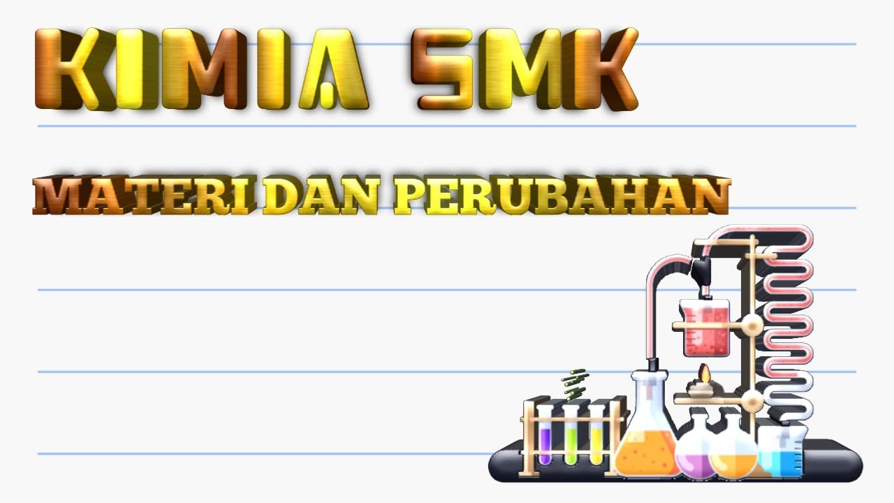 Materi dan perubahannya kelas 10 smk ipa