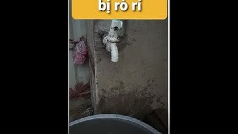 Cách sửa vòi nước bị rò rỉ - Mẹo hay