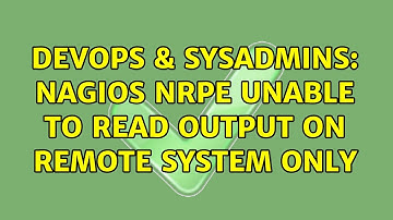 DevOps & SysAdmins: Nagios NRPE unable to read output on remote system only (2 Solutions!!)