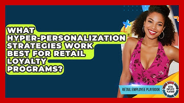 What Hyper-personalization Strategies Work Best For Retail Loyalty Programs?