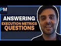 How to Answer Execution Metrics Questions in 2020 | PM Job Interview Guide