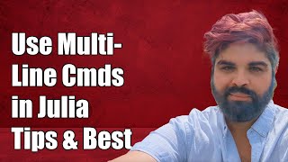 How to Use Multi-Line Commands in Julia: Tips and Best Practices