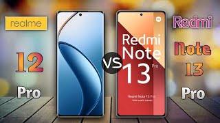 realme 12 pro 5g vs redmi note 13 pro ||  redmi note 13 pro vs realme 12 pro full comparison