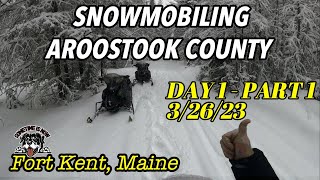 3/26/23 MAINE SNOWMOBILING AROOSTOOK DAY ONE PART 1