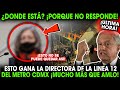 ¡ESTO ES INCREIBLE! DIRECTORA DE LA LINEA 12 DEL METRO CDMX GANA MUCHO MÁS QUE AMLO ¿DONDÉ ESTÁ?