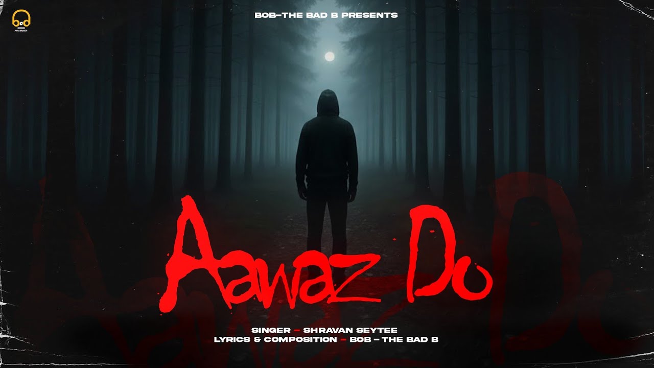 Aawaz Do -  Shravan Seytee | BOB-The Bad B | Official Audio | Hindi Song 2025