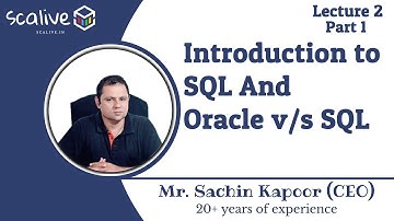 Lecture 2-1 || Introduction to SQL And Oracle v/s SQL - SCALive