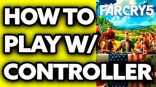 How To Play Far Cry 5 with Controller on PC (EASY!)