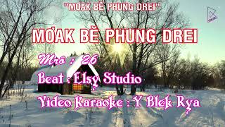 Video thumbnail of "MƠAK BĔ PHUNG DREI 26 | KARAOKE . BEAT 2018"