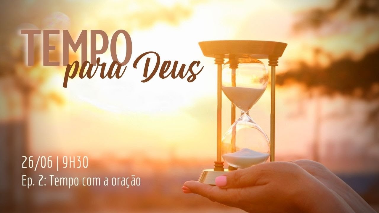 TEMPO PARA DEUS - Ep2: Tempo com a Oração | Culto Ao Vivo - YouTube