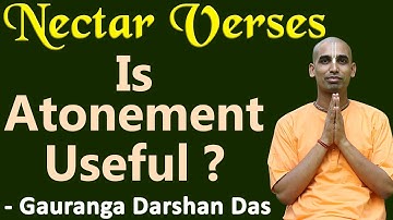 Is Atonement Useful | Nectar Verses (SB 6.1.10) | Gauranga Darshan Das