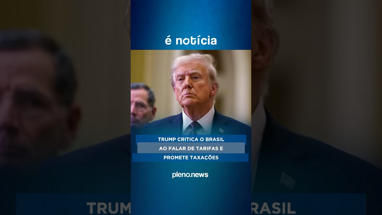 Trump critica o Brasil ao falar de tarifas e promete taxações