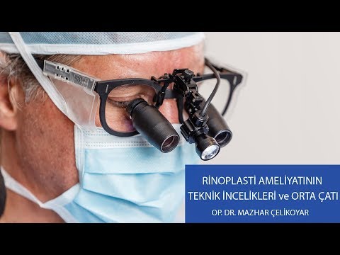 Rinoplasti Ameliyatının Teknik İncelikleri Ve Orta Çatı - Op. Dr. Mazhar Çelikoyar